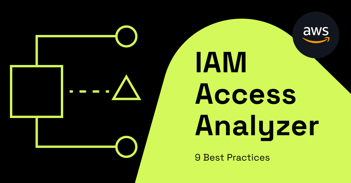 9 Best Practices for Using AWS Access Analyzer post thumbnail