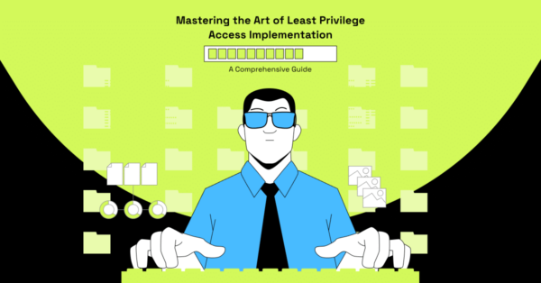 Mastering the Art of Least Privilege Access Implementation: A Comprehensive Guide post thumbnail